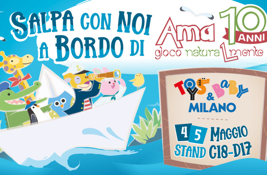 AMA GIOCONATURALMENTE A TOYS MILANO 2025: DIECI ANNI DI MARE, GIOCHI E MERAVIGLIA